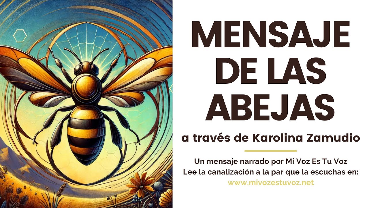 UN MENSAJE DE LAS ABEJAS canalizado por Karolina Zamudio