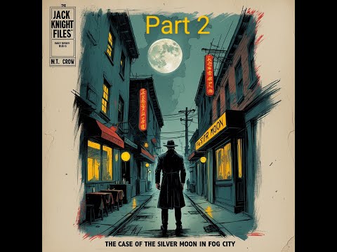 FOG CITY P2 The case of the Silver Moon (AI Generated)
