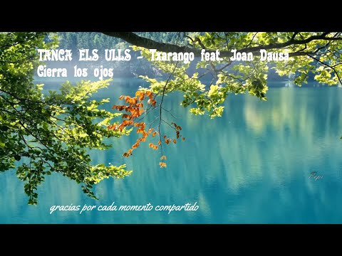 TANCA ELS ULLS - Txarango feat. Joan Dausà..en especial a mis amigos de X, y para todos los quiero