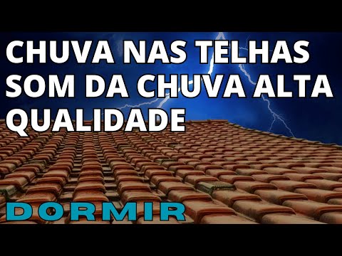 CHUVA NAS TELHAS! SOM da CHUVA Alta Qualidade. DORMIR, Experimente a Sensação de RELAXAMENTO Total!