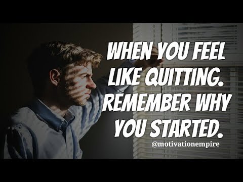 When You Feel Like Quitting: Remember Why You Started! - Motivational Speech