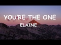 Elaine You Re The One Lyrics