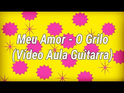 Meu Amor - O Grilo