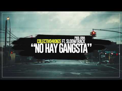 No hay gangsta - Colectivo4Kinze ft. SloowTrack (Beat. Gona)