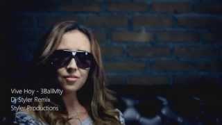 Vive Hoy - 3BallMty (Dj Styler Remix)