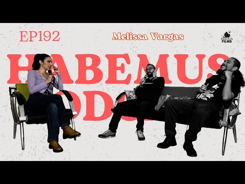 Habemus Podcast - Ep.192: “Hice bailar a unas monjas que no volví a ver" (Con: Melissa Vargas)