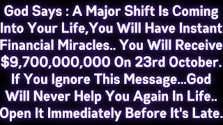 🤑🤑 GOD SAYS : A MAJOR SHIFT IS COMING INTO YOUR LIFE..YOU WILL HAVE INSTANT FINANCIAL MIRACLES..