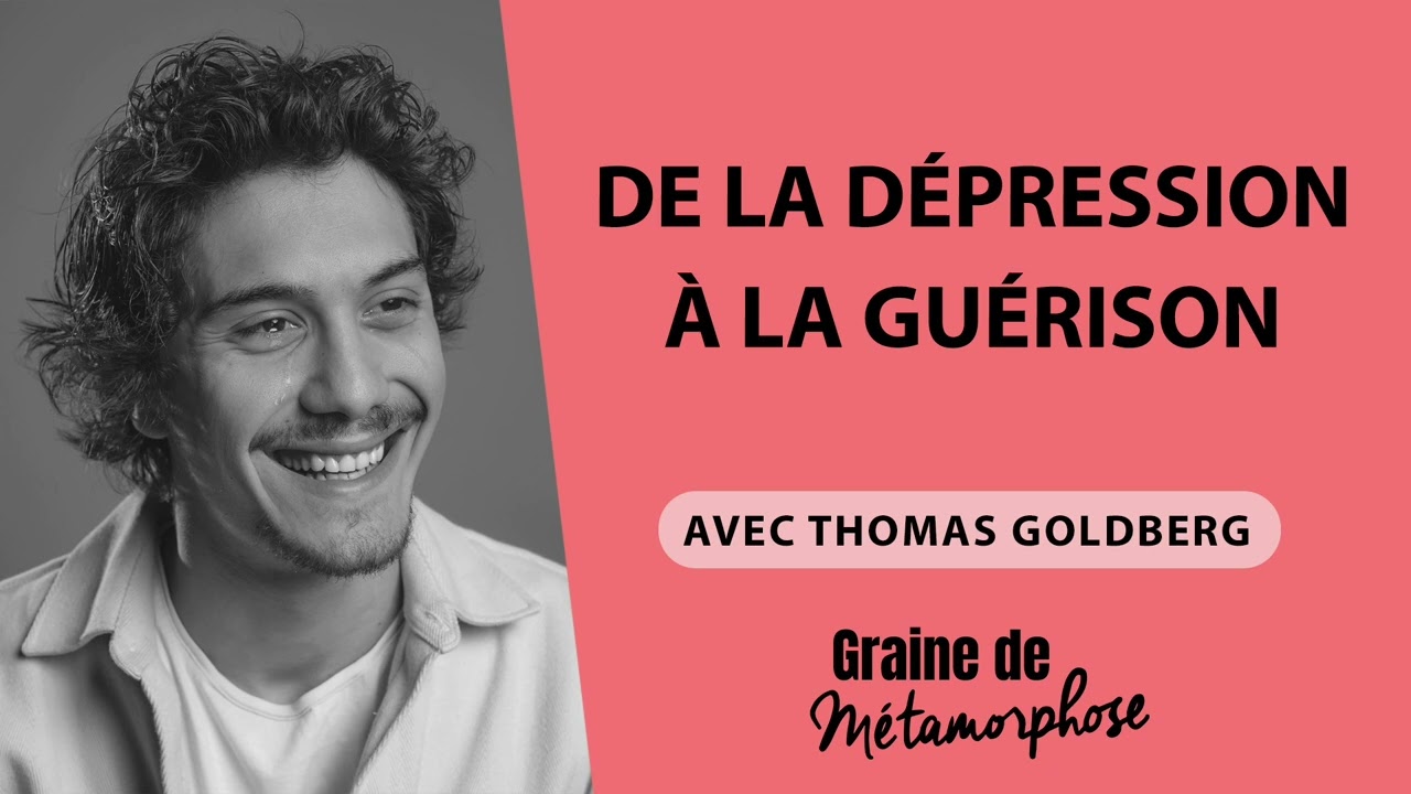 #77 Thomas Goldberg : De la dépression à la guérison