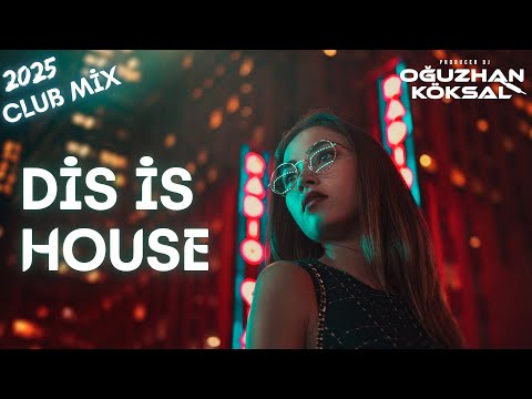 DJ Oğuzhan Köksal - DİS İS HOUSE (Club Mix) 2025 #edmremix #dance