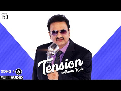 Tension - FULL AUDIO SONG - Akram Rahi (2018)