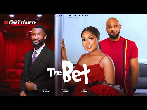 THE BET - DEZA THE GREAT, PAMELA OKOYE, ANTHONY WOODE, LATEST NOLLYWOOD MOVIES 2025
