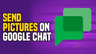 How to Send Pictures on Google Chat - EASY Method