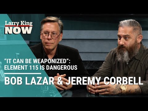 “It Can Be Weaponized”: Jeremy Corbell & Bob Lazar Claim Element 115 is Dangerous