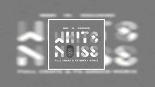 MNEK vs Disclosure — White Noise (Full Crate &amp; FS Green Remix)