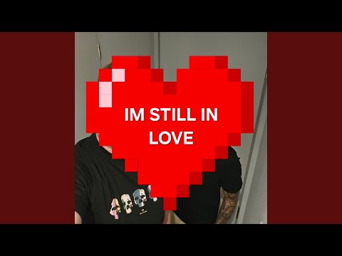 I'm still in love