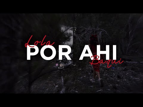 LOLA BAQUI - POR AHI (Official Video)