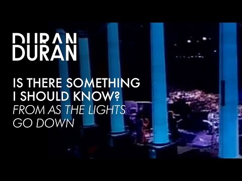 Duran Duran - "Is There Something I Should Know" from AS THE LIGHTS GO DOWN