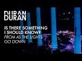 Duran Duran - "Is There Something I Should Know" from AS THE LIGHTS GO DOWN