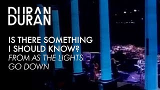 Duran Duran - &quot;Is There Something I Should Know&quot; from AS THE LIGHTS GO DOWN
