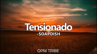 Tensionado by Soapdish Lyrics HD