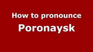 How to pronounce Poronaysk
