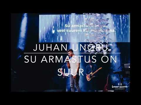 Juhan Ungru - Su armastus on suur