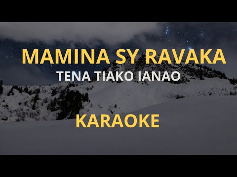 MAMINA SY RAVAKA - TENA TIAKO IANAO KARAOKE