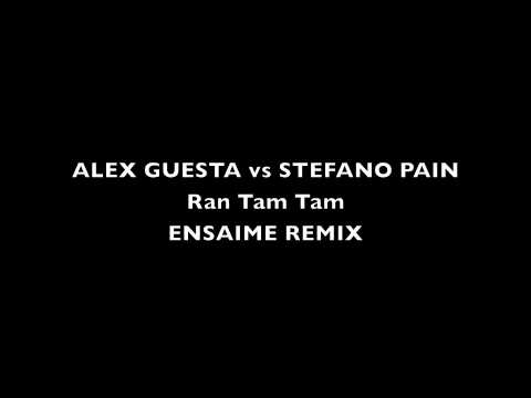 ALEX GUESTA vs STEFANO PAIN - Ran Tam Tam (ENSAIME REMIX)