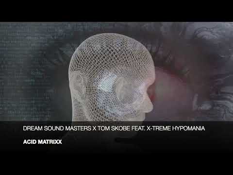 Dream Sound Masters x Tom Skobe featuring X-Treme Hypmomania - Acid Matrixx (Official)