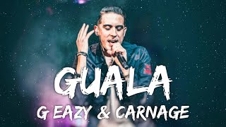 G-Eazy &amp; Carnage - Guala (Lyrics)