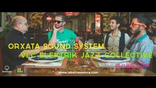 Orxata Sound System & VLC Elektrik Jazz Collective | La Barra Sonora T.2