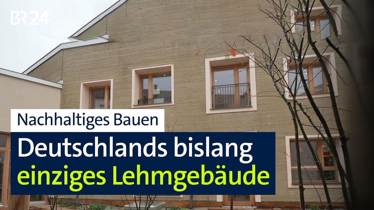 Nachhaltiges Bauen: Deutschlands bislang einziges Lehmgebäude | BR24