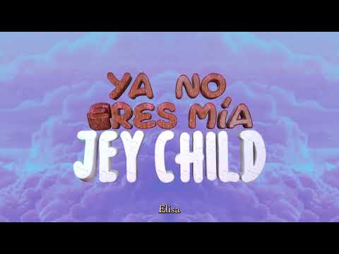Jey Child - YA NO ERES MIA (Visualizer and lyrics)