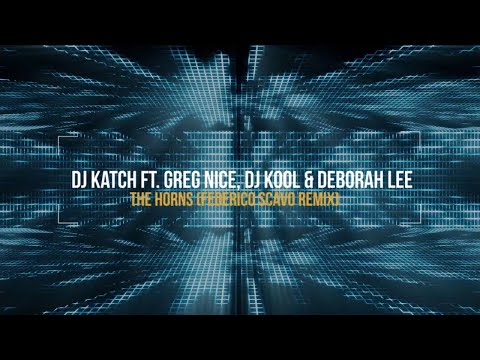 DJ Katch Ft. Greg Nice, DJ Kool & Deborah Lee - The Horns (Federico Scavo Remix)
