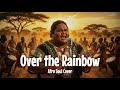 Israel Kamakawiwo'ole – Somewhere Over The Rainbow | Afro Soul Cover 🌍 Tribal Drums & African Choir
