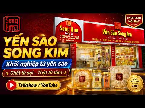 Tham quan Cửa hàng Yến sào Song Kim - Khởi nghiệp từ chữ Hiếu - YẾN SÀO SONG KIM - trọn vẹn giá trị