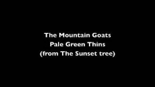 The Mountain Goats - Pale Green Things