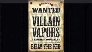 Billy the Kid l Villain Vapors