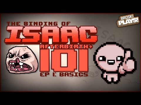 The Binding of Isaac: Afterbirth+ 101 - #1: The Basics