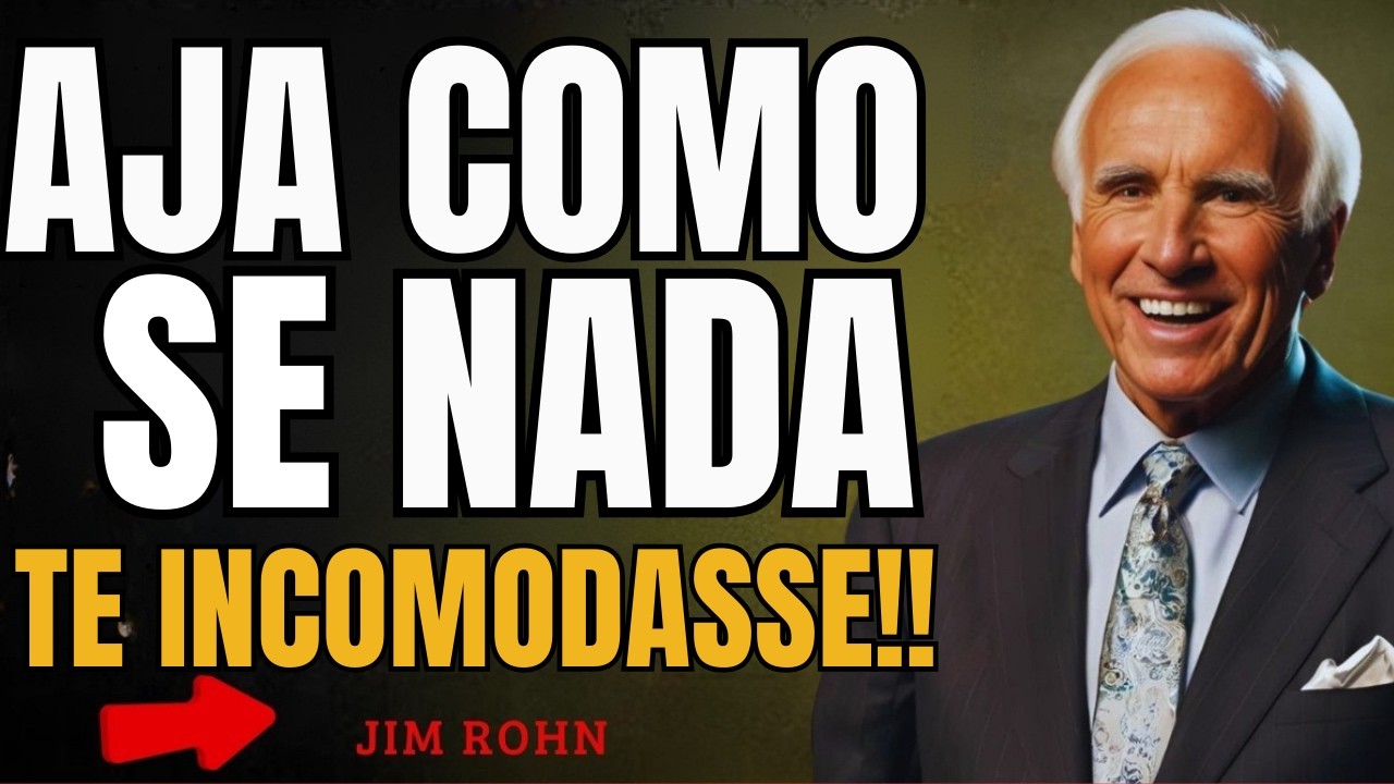 Aprenda a agir como se nada o incomodasse - Motivação com Jim Rohn
