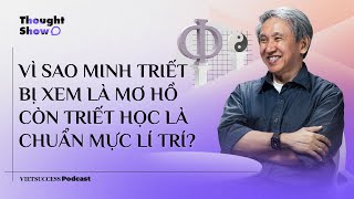 Thought Show 3 #1|Vì sao Minh Triết bị xem là mơ hồ còn Triết Học là chuẩn mực lí trí?|TS.Nguyễn Nam