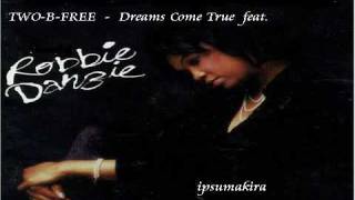 TWO-B-FREE feat.Robbie Danzie - Dreams Come True(New Jack Swing)