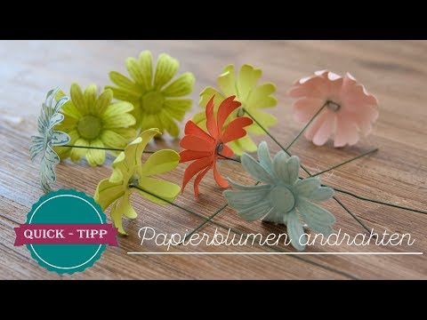 Quick-Tipp # 6: Papierblumen andrahten