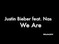 Justin Bieber - We Are ft. Nas (Lyrics)
