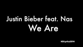 Justin Bieber feat. Nas - We Are Lyrics
