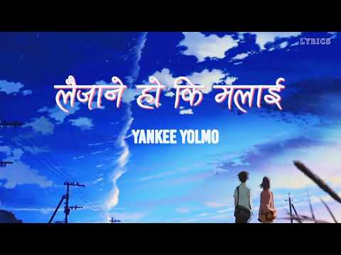 Laijanay ho ki - Yankee Yolmo lyrics video || L Y R I C S