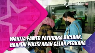 Download lagu Wanita Pamer Payudara Diciduk, Hari Ini Polisi akan Gelar Perkara mp3