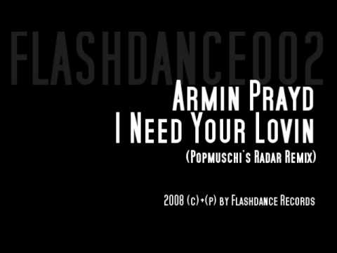 Flashdance002 l Armin Prayd - I Need Your Lovin ( Popmuschi's Radar Mix )