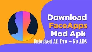 faceapp pro How to Install for android and iphone