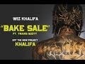 Wiz Khalifa (feat. Travis Scott)- Bake Sale (Lyrics)